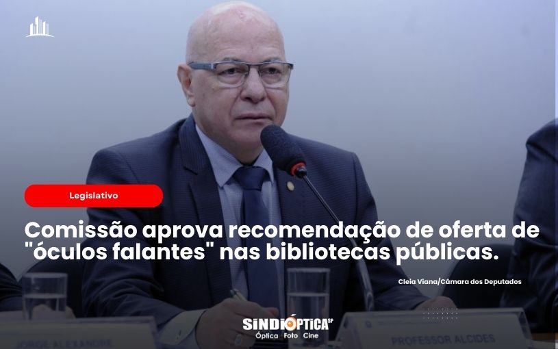 Comissão aprova recomendação de oferta de “óculos falantes” nas bibliotecas públicas