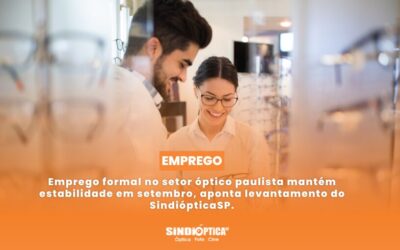 Emprego formal no setor óptico paulista mantém estabilidade em setembro, aponta levantamento do SindiópticaSP