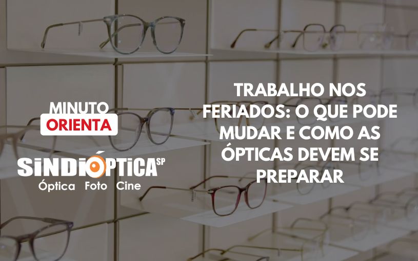 Trabalho nos feriados: o que pode mudar e como as Ópticas devem se preparar