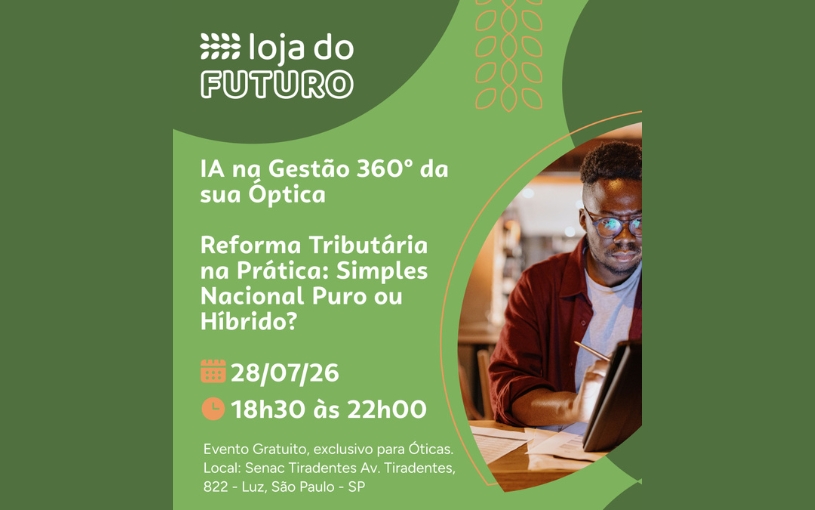 Loja do Futuro: IA e Reforma Tributária para óticas será realizado no Senac Tiradentes