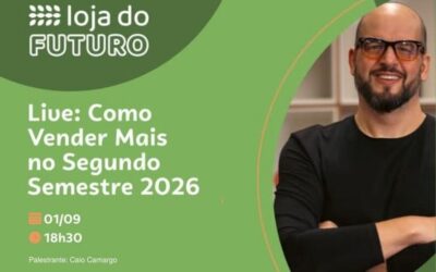 Circuito Loja do Futuro: Como Vender Mais no Segundo Semestre 2026
