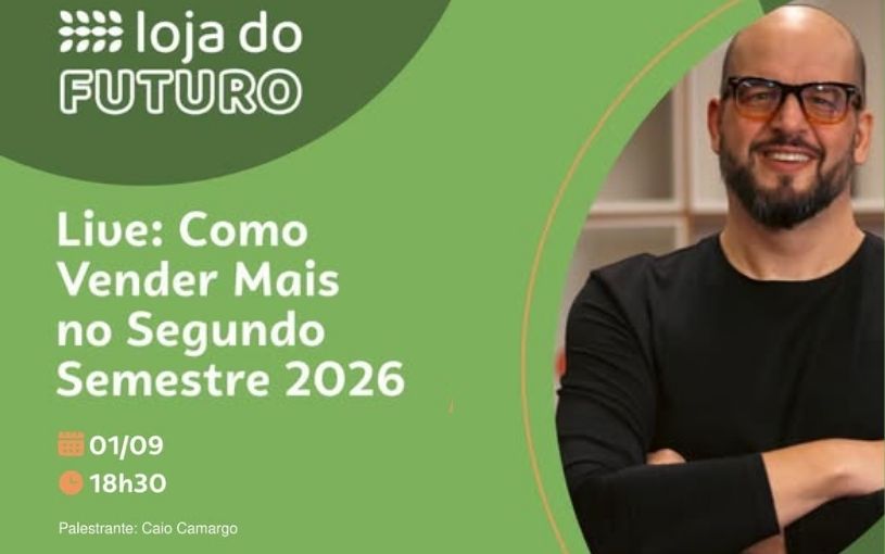 Circuito Loja do Futuro: Como Vender Mais no Segundo Semestre 2026